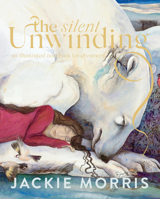 The Silent Unwinding - Morris, Jackie