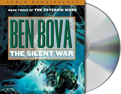 The Silent War: Book III of the Asteroid Wars - Bova, Ben, Dr., and Karr, Amanda (Read by), and Noble, Christian (Read by)