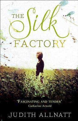 The Silk Factory - Allnatt, Judith