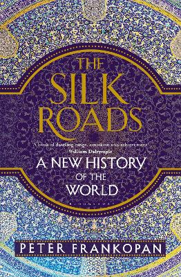 The Silk Roads: A New History of the World - Frankopan, Peter, Professor