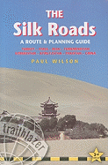 The Silk Roads: A Route and Planning Guide