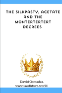 The Silkpasty, Acetate and Montertertert Decrees