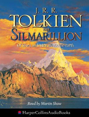The Silmarillion: Of Elves and Men in Middle-earth - Tolkien, J. R. R., and Shaw, Martin (Read by)