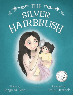 The Silver Hairbrush - Aina, Taryn M