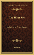 The Silver Key: A Guide to Speculators