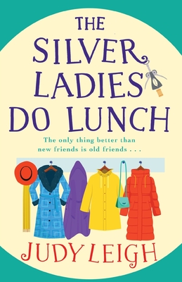 The Silver Ladies Do Lunch: Discover the TOP TEN smash hit from MILLION COPY BESTSELLER Judy Leigh - Leigh, Judy