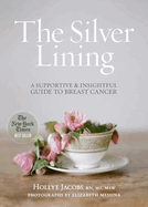 The Silver Lining: A Supportive and Insightful Guide to Breast Cancer