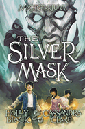 The Silver Mask (Magisterium #4): Book Four of Magisteriumvolume 4