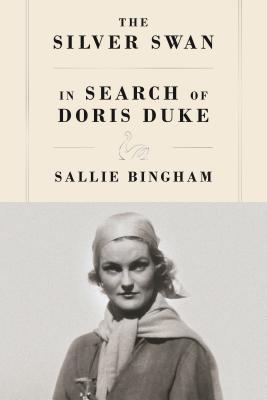 The Silver Swan: In Search of Doris Duke - Bingham, Sallie