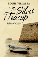 The Silver Teacup: Tales of Cadiz