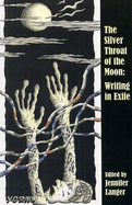 The Silver Throat of the Moon: Writing in Exile - Langer, Jennifer (Editor)