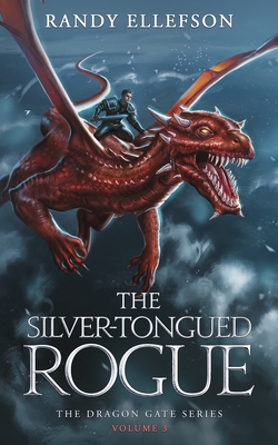 The Silver-Tongued Rogue: The Dragon Gate Series - Ellefson, Randy