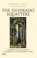 The Silverado Squatters: A Sojourn in Napa County, California, in the Summer of 1880