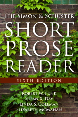 The Simon and Schuster Short Prose Reader - Funk, Robert, and McMahan, Elizabeth, and Day, Susan