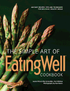 The Simple Art of EatingWell: 400 Easy Recipes, Tips and Techniques for Delicious, Healthy Meals