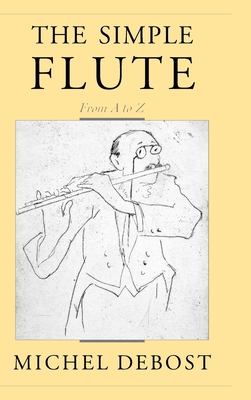 The Simple Flute: From A to Z - Debost, Michel