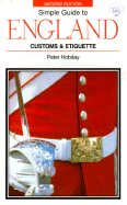 The Simple Guide to England: Customs & Etiquette - Hobday, Peter, and Norbury, Paul