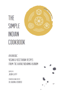 The Simple Indian Cookbook: Ayurvedic Vegan & Vegetarian Recipes from the Kaivalyadhama Ashram