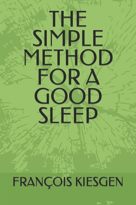 The Simple Method for a Good Sleep - Franois Kiesgen