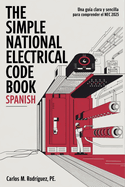 The Simple National Electrical Code Book 2025 Spanish: Una Gua Clara y Sencilla para Comprender el NEC 2025