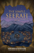 The Simple Seerah: The Story Of Prophet Muhammad - Part One