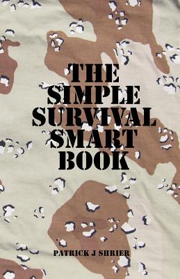 The Simple Survival Smart Book - Shrier, Patrick J