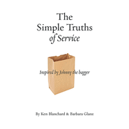 The Simple Truths of Service: Inspired by Johnny the Bagger