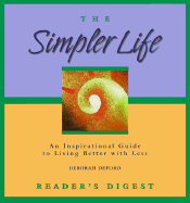 The Simpler Life: An Inspirational Guide to Living Better with Less - DeFord, Deborah H.