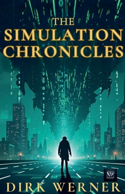 The Simulation Chronicles - Werner, Dirk