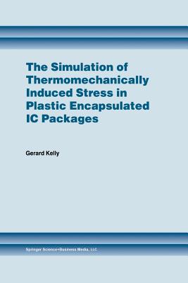 The Simulation of Thermomechanically Induced Stress in Plastic Encapsulated IC Packages - Kelly, Gerard