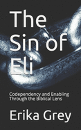The Sin of Eli: Codependency and Enabling Through the Biblical Lens