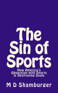 The Sin of Sports: How America's Obsession with Sports Is Destroying Souls