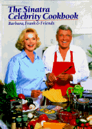 The Sinatra Celebrity Cookbook: Barbara, Frank & Friends - Sinatra, Barbara, and Barbara Sinatra Children's Center