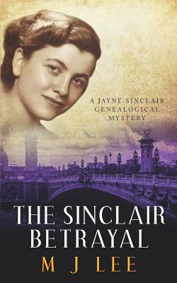 The Sinclair Betrayal: A Jayne Sinclair Genealogical Mystery - Lee, M J