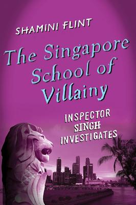 The Singapore School of Villainy - Flint, Shamini