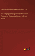 The Singing Campaign for Ten Thousand Pounds; or the Jubilee Singers in Great Britain