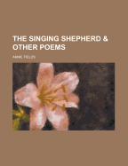 The Singing Shepherd: And Other Poems