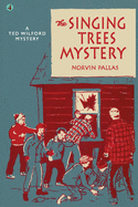 The Singing Trees Mystery: A Ted Wilford Mystery