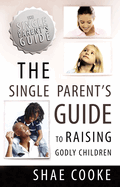 The Single Parent's Guide to Raising Godly Children