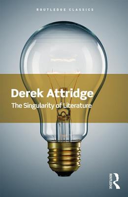 The Singularity of Literature - Attridge, Derek