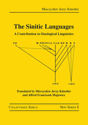 The Sinitic Languages: A Contribution to Sinological Linguistics - Knstler, Mieczyslaw Jerzy