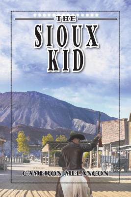The Sioux Kid - Melancon, Cameron