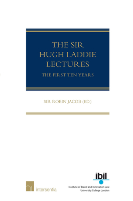 The Sir Hugh Laddie Lectures: The First Ten Years - Jacob, Robin (Contributions by), and Lutz, Raimund (Contributions by)