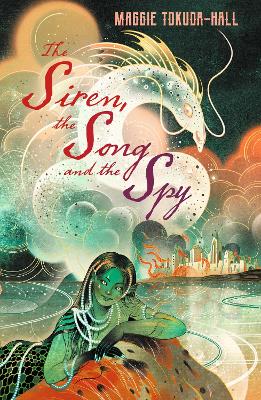 The Siren, the Song and the Spy - Tokuda-Hall, Maggie