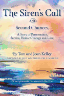 The Siren's Call and Second Chances: A Story of Perseverance, Service, Heroic Courage and Love