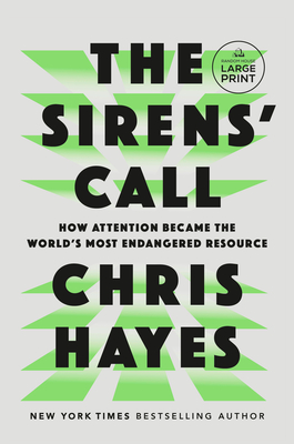 The Sirens' Call: How Attention Became the World's Most Endangered Resource - Hayes, Chris