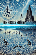 The Sirus Enigma: Dogon Mythology and the Mystery of the Stars