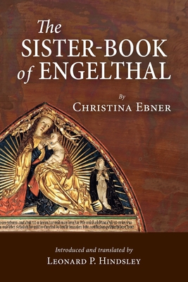 The Sister-Book of Engelthal - Ebner, Christina, and Hindsley, Leonard P (Translated by)