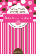 The Sister Circle Handbook: Discover the Joy of Friendship - Moser, Nancy, and Josee, Brenda