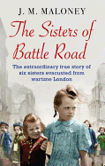 The Sisters of Battle Road: The Extraordinary True Story of Six Sisters Evacuated from Wartime London